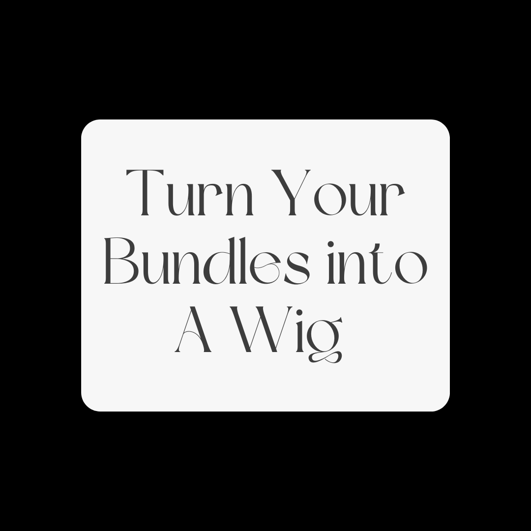 Turn Your Bundles to A Wig Service